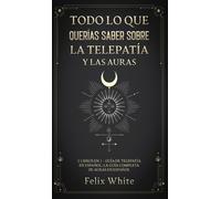Felix White Todo lo que Querías Saber Sobre la Telepatía y la (Copertina rigida)