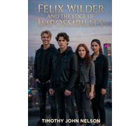FELIX WILDER AND THE EDGE OF IMPOSSIBILITY: 1