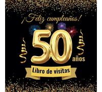 Feliz 50 Cumpleaños Libro de Visitas: Regalo Original de Cumpleaños para Hombres y Mujeres con Páginas Guiadas, Espacios Creativos, Retos Divertidos y Recuerdos Memorables