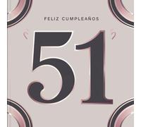 Feliz cumpleaños 51: Un libro de cumpleaños personal - Frases humorísticas e ideas inspiradoras para el nuevo año de vida