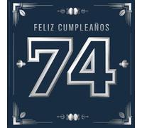 Feliz cumpleaños 74: Un libro de cumpleaños personal - Frases humorísticas e ideas inspiradoras para el nuevo año de vida