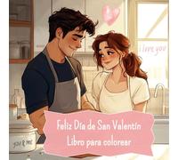 Feliz Día de San Valentín: Libro para colorear | Una explosión de colores para celebrar el amor | 45 motivos lindos | Idea de regalo