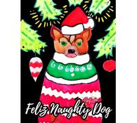'Feliz Naughty Dog' Christmas 150 Lined Page Hand-Drawn And Painted Print, 8x11 Notebook Perfect For School, Learning Or Notetaking: By: Artist Mary Elisabeth Linder @ MaryEMade