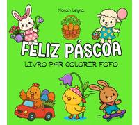 FELIZ PÁSCOA - Livro para Colorir Fofo: 50 Ilustrações Divertidas, Negritadas e Fáceis para Crianças, Adolescentes e Adultos | Coelhinhos, Pintinhos, ... Quadrado 21,6 x 21,6 cm (Edição portuguesa)