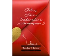 Feliz San Valentín: Cuaderno especial para escribir, recordar y compartir amor en San Valentín