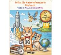 Felka die Katzenabenteuer Malbuch: TEIL 3: NEUE HORIZONTE