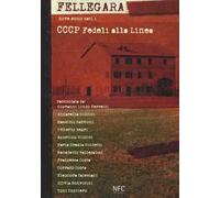 Fellegara. Dove sono nati i CCCP Fedeli alla linea. Ediz. illustrata
