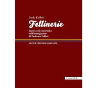 Fellinerie. Incursioni semiotiche nell'immaginario di Federico Fellini