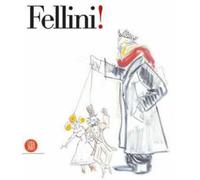 Fellini! Catalogo della mostra (New York, Solomon R. Guggenheim, 31 ottobre 2003-5 gennaio 2004). Ediz. inglese