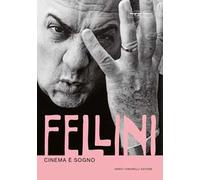 Fellini. Cinema è sogno