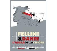 Fellini & Dante. L'aldilà della visione
