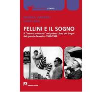 Fellini e il sogno. Il «lavoro notturno» nel primo Libro dei Sogni del grande Maestro 1960-1968