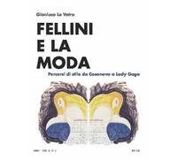 Fellini e la moda. Percorsi di stile da Casanova a Lady Gaga