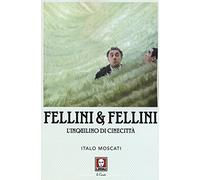 9788867085088 Fellini & Fellini. L'inquilino di Cinecittà - Italo Moscati