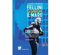 Fellini guarda il mare. Ciclovia Dolcespiaggia. In bici alla scoperta dell...