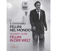 Fellini nel mondo. Il centenario-Fellini in der Welt. Hundert Jahre. Ediz. bilingue