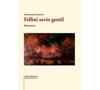 Fellini Savio Gentil - [Libertà Edizioni]
