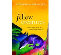 Christine M. Korsgaard Fellow Creatures (Tascabile)
