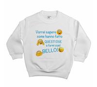 Felpa bambino vorrei sapere come hanno fatto questi due a farmi così bello