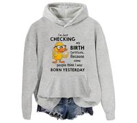 Felpa con cappuccio con scritta "I'm Just Checking My Birth Certificate Funny Duck Graphic Sweatshirts Unisex, Grigio, L