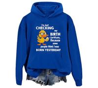 Felpa con cappuccio con scritta "I'm Just Checking My Birth Certificate Funny Duck Graphic Sweatshirts Unisex, Blu reale, XXL