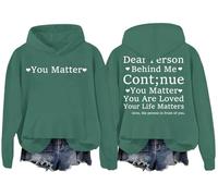 Felpa con cappuccio Dear Person Behind Me Continue You Matter You Are Loved Your Life Matters Dear Person Behind Me, Verde, XXL