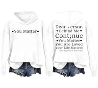Felpa con cappuccio Dear Person Behind Me Continue You Matter You Are Loved Your Life Matters Dear Person Behind Me, bianco, 3XL