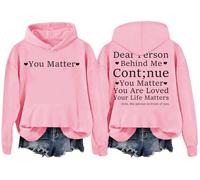 Felpa con cappuccio Dear Person Behind Me Continue You Matter You Are Loved Your Life Matters Dear Person Behind Me, rosa, XL