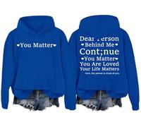 Felpa con cappuccio Dear Person Behind Me Continue You Matter You Are Loved Your Life Matters Dear Person Behind Me, Blu reale, M