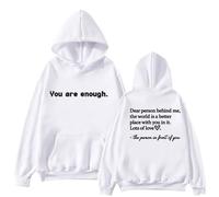 Felpa con cappuccio Dear Person Behind Me Uomo Donna You Are Enough Felpa Salute Mentale Streetwear carino autunno abiti per le donne, bianco, 3XL