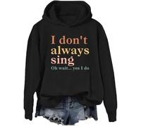 Felpa con cappuccio "I Don't Always Sing Oh Wait Yes I Do", Retro Musical Theatre I Don't Always Sing Oh Wait Yes I Do Felpa, Nero , M
