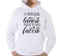 Felpa Con Cappuccio KJ2127 Il Professore non è un Lavoro Perché Io Amo quello ch