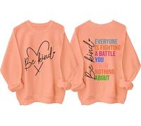 Felpa con scritta "Everyone Is Fighting A Battle You Know Nothing About Sweatshirt, Be Kind Shirt Women Man, Arancia Hami, XXL
