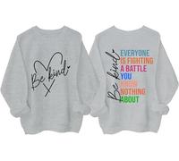 Felpa con scritta "Everyone Is Fighting A Battle You Know Nothing About Sweatshirt, Be Kind Shirt Women Man, Grigio, XXL