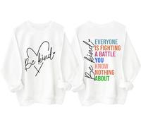 Felpa con scritta "Everyone Is Fighting A Battle You Know Nothing About Sweatshirt, Be Kind Shirt Women Man, bianco, XXL