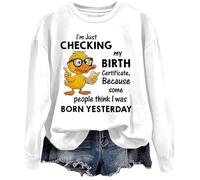 Felpa con scritta "I'm Just Checking My Birth Certificate Funny Duck Graphic Shirts Unisex, bianco, 3XL