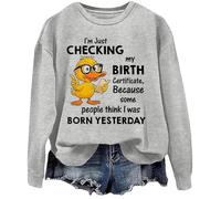 Felpa con scritta "I'm Just Checking My Birth Certificate Funny Duck Graphic Shirts Unisex, Grigio, M
