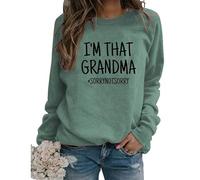 Felpa con Scritta I'm That Grandma Sorry Not Sorry Divertente Sarcastico Nonna Regalo Manica Lunga Girocollo Autunno Pullover Donna
