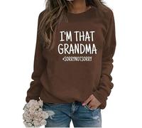 Felpa con Scritta I'm That Grandma Sorry Not Sorry Divertente Sarcastico Nonna Regalo Manica Lunga Girocollo Autunno Pullover Donna