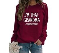 Felpa con Scritta I'm That Grandma Sorry Not Sorry Divertente Sarcastico Nonna Regalo Manica Lunga Girocollo Autunno Pullover Donna