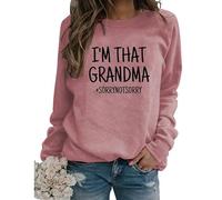Felpa con Scritta I'm That Grandma Sorry Not Sorry Divertente Sarcastico Nonna Regalo Manica Lunga Girocollo Autunno Pullover Donna
