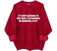 Felpa con scritta in inglese "It's Not Clocking To You I'm Standing On Business Is It", magliette divertenti da donna e uomo, Porpora, 3XL