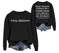 Felpa con scritta in lingua inglese "Dear Person Behind Me Continue You Matter You Are Loved Your Life Matters", Nero , M