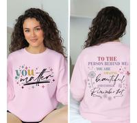 Felpa da donna Dear Person Behind Me You Matter Health Gentilezza regalo