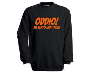 Felpa divertente di ROSARIO MUNIZ ODDIO MI SENTO UNA TROIA unisex uomo donna