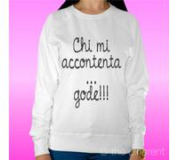 FELPA DONNA LEGGERA SWEATER BIANCO " CHI MI ACCONTENTA.. GODE "ROAD TO HAPPINESS
