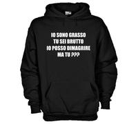 Felpa Fun KG08 Io sono grasso tu sei brutto io posso dimagrire ma tu?