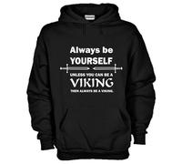 Felpa Fun KJ874 Always Be Yourself Unless You Can Be A Viking