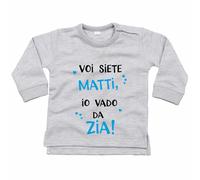 Felpa neonato voi siete matti io vado da zia