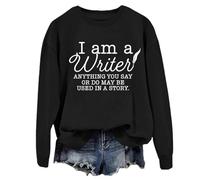 Felpa unisex con scritta "I Am A Writer Anything You Say Or Do May Be Used In A Story", Nero , S